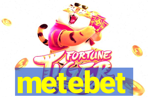 metebet