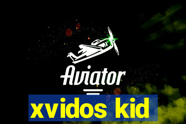 xvidos kid