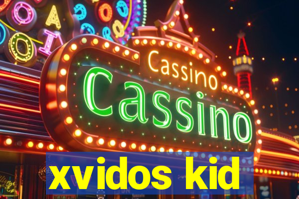 xvidos kid