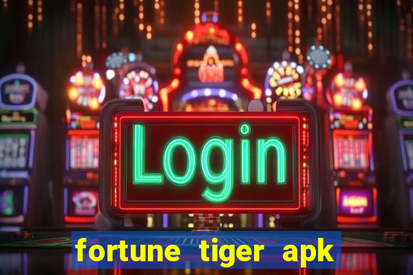 fortune tiger apk dinheiro infinito