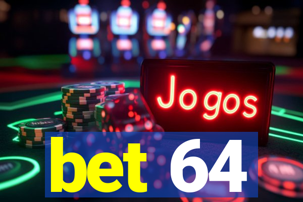 bet 64