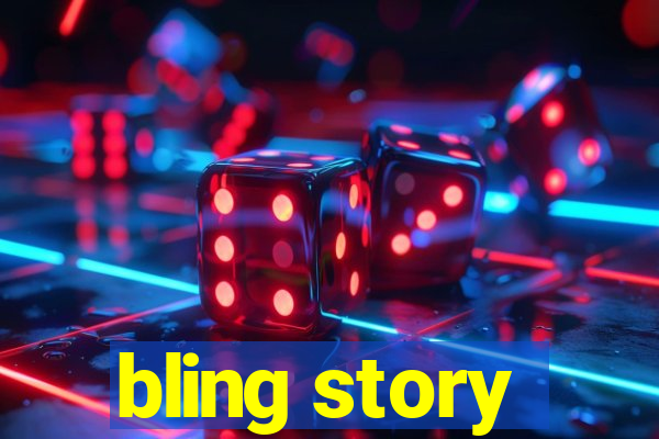 bling story