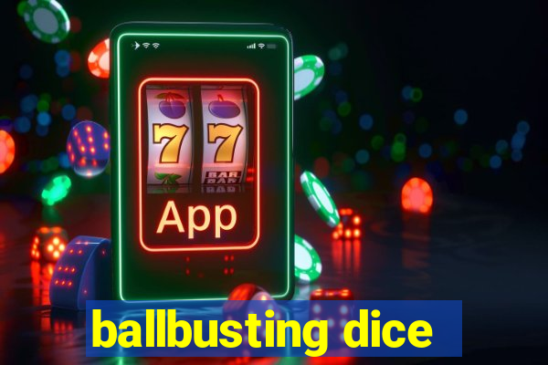 ballbusting dice