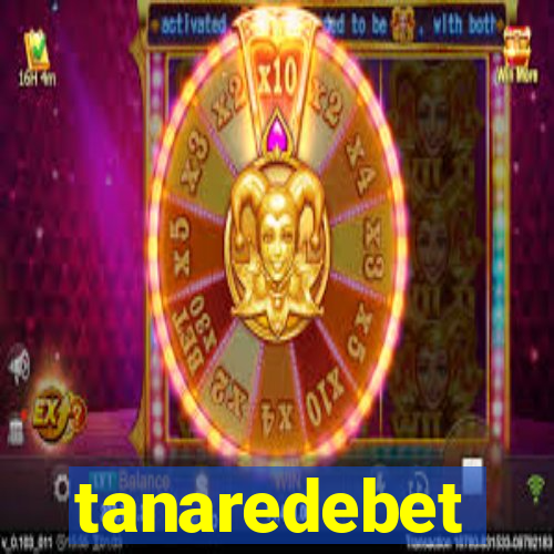 tanaredebet