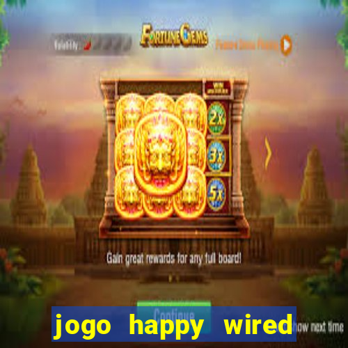 jogo happy wired paga mesmo