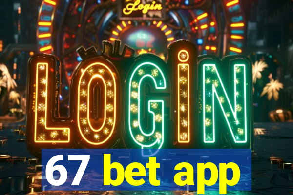 67 bet app