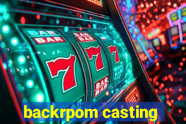 backrpom casting