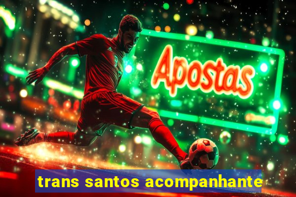 trans santos acompanhante