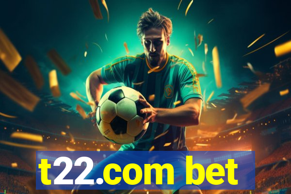 t22.com bet