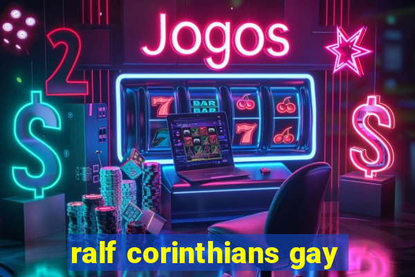 ralf corinthians gay