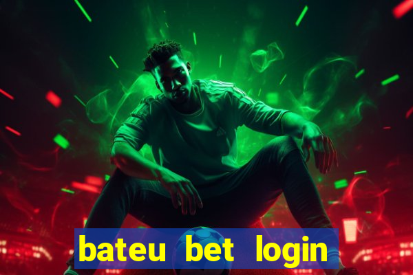 bateu bet login entrar na minha conta