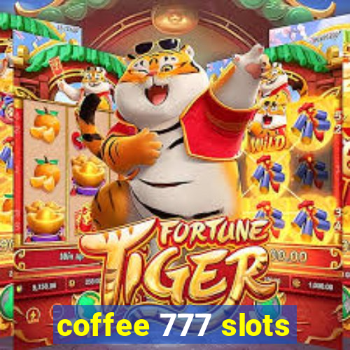 coffee 777 slots