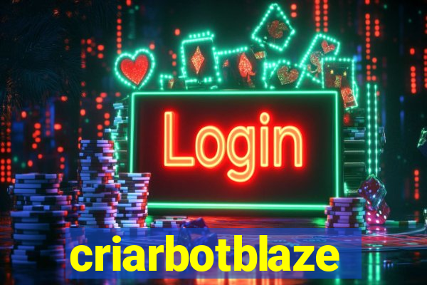 criarbotblaze