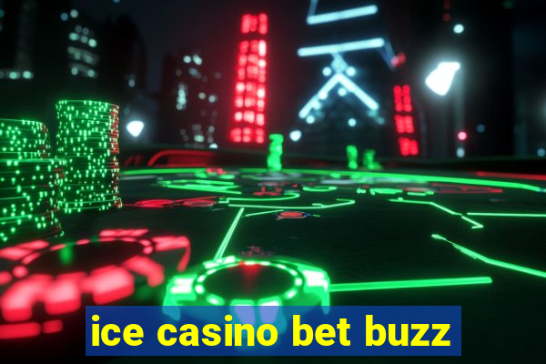 ice casino bet buzz