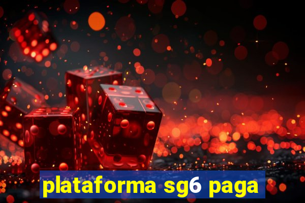 plataforma sg6 paga