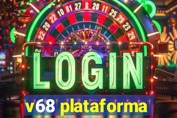 v68 plataforma