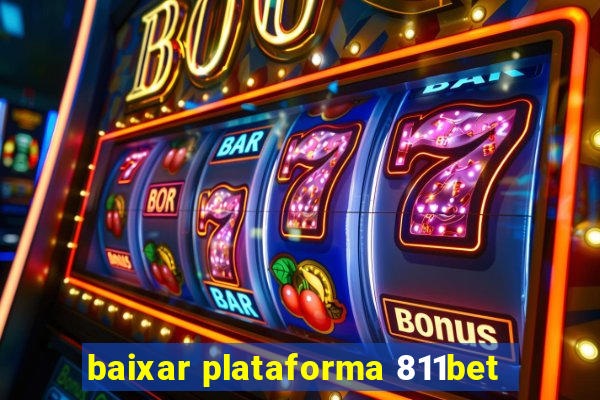 baixar plataforma 811bet