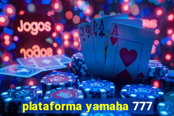 plataforma yamaha 777