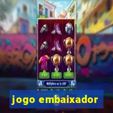 jogo embaixador