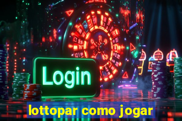 lottopar como jogar