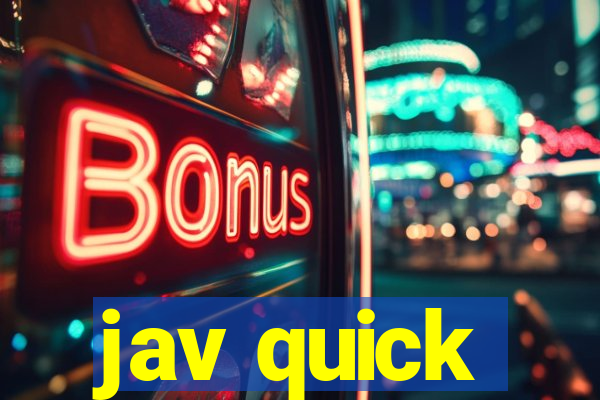 jav quick