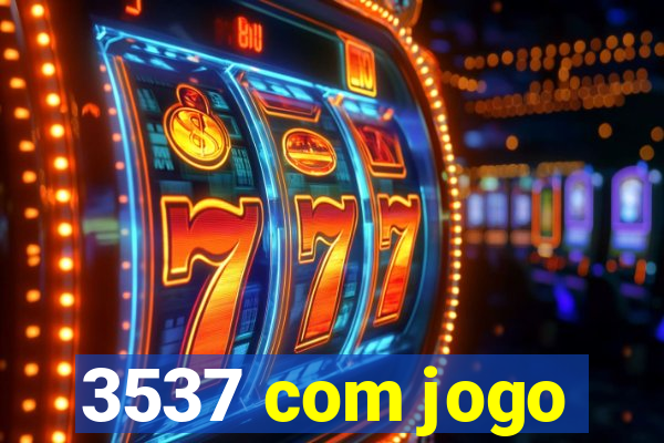 3537 com jogo