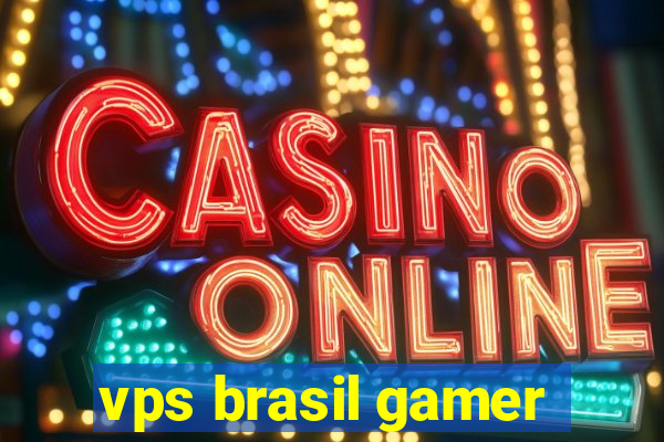 vps brasil gamer