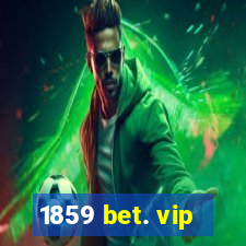 1859 bet. vip