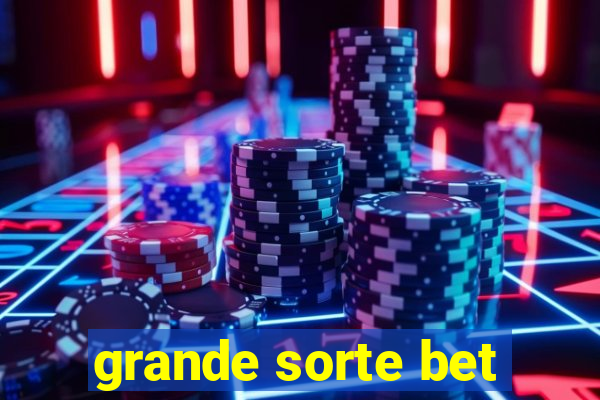 grande sorte bet