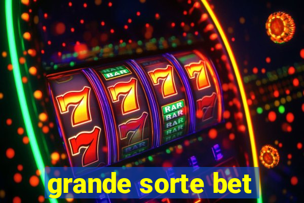 grande sorte bet