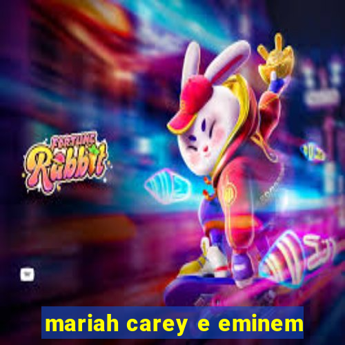 mariah carey e eminem