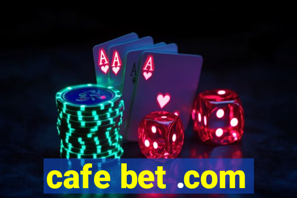 cafe bet .com