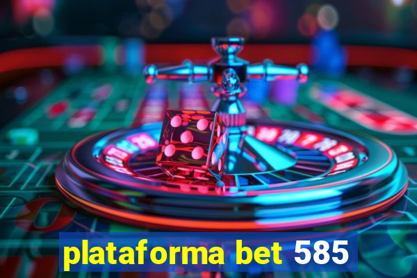 plataforma bet 585