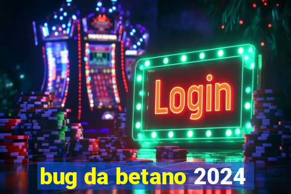 bug da betano 2024