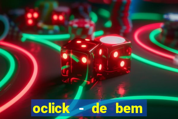 oclick - de bem com a vida resultado do jogo do bicho