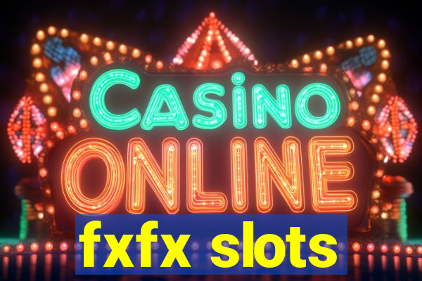 fxfx slots