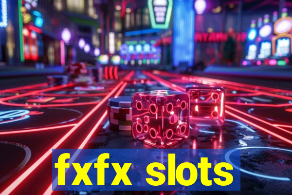 fxfx slots