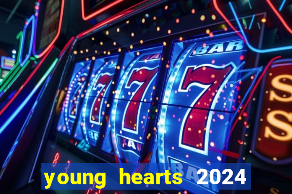 young hearts 2024 assistir online grátis