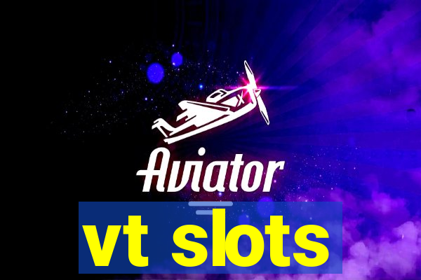 vt slots