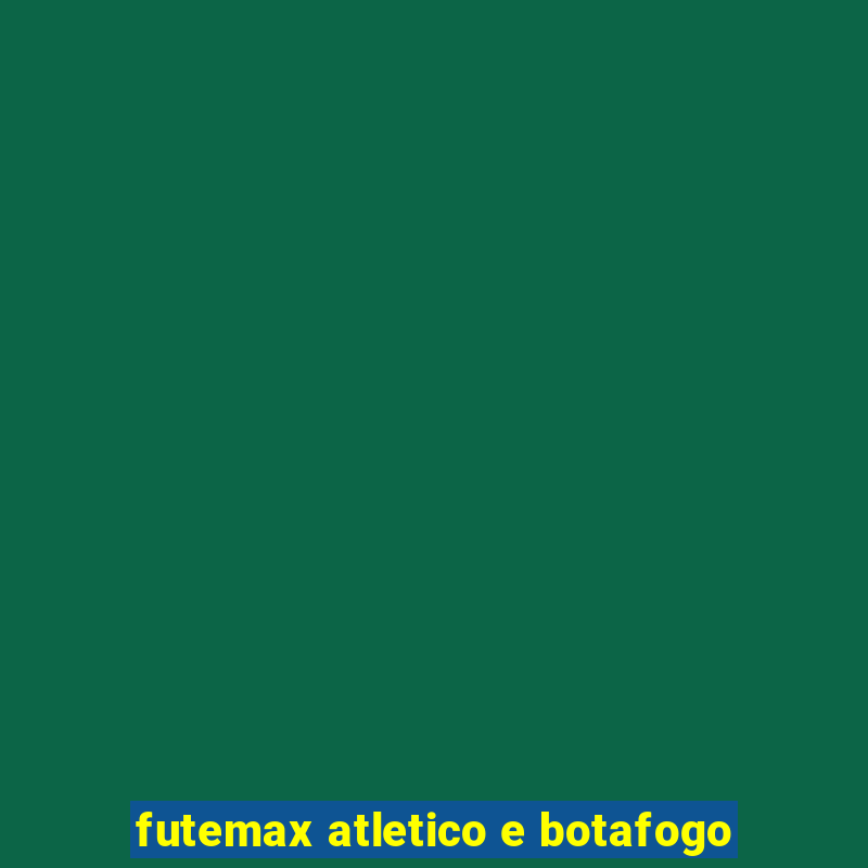 futemax atletico e botafogo