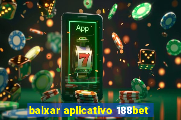 baixar aplicativo 188bet