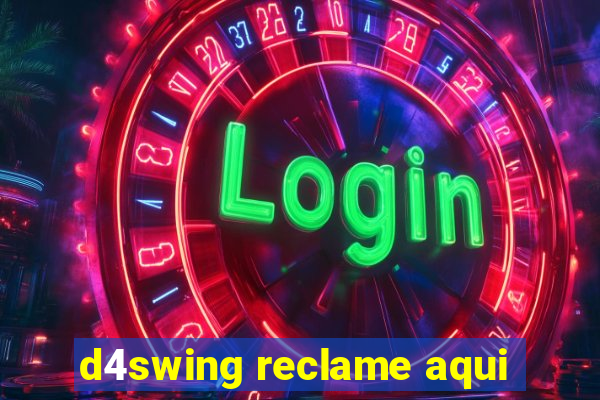 d4swing reclame aqui