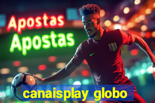 canaisplay globo