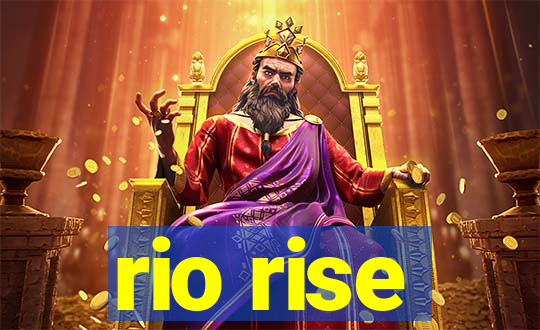 rio rise