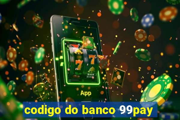 codigo do banco 99pay