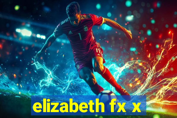 elizabeth fx x