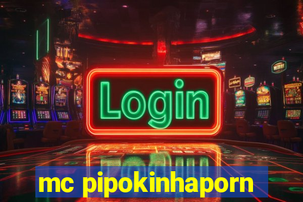 mc pipokinhaporn