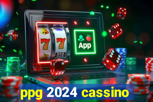 ppg 2024 cassino