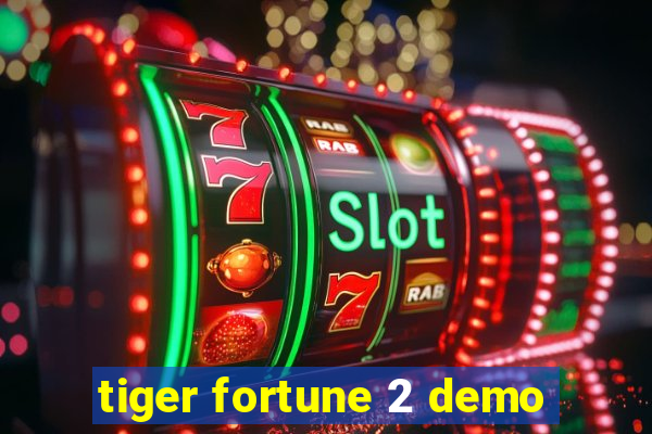 tiger fortune 2 demo