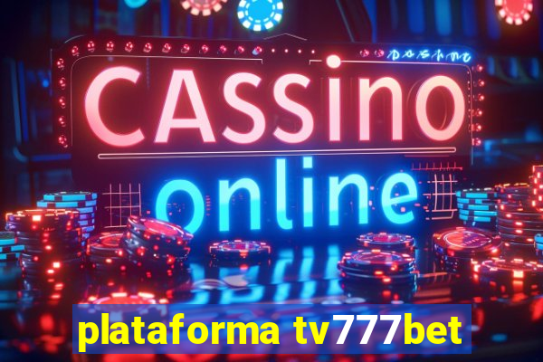 plataforma tv777bet